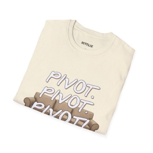 Pivot T-Shirt - Friends TV Show Quote Tee