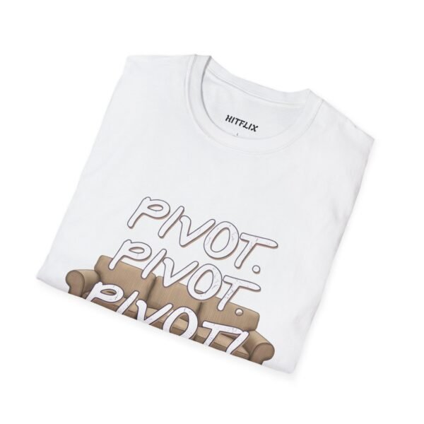 Pivot T-Shirt - Friends TV Show Quote Tee