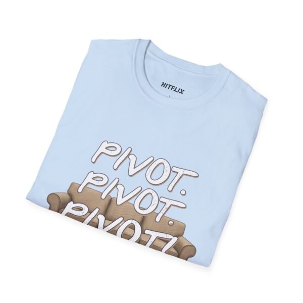 Pivot T-Shirt - Friends TV Show Quote Tee